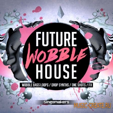 Singomakers - Future Wobble House (MULTiFORMAT) - сэмплы Future House