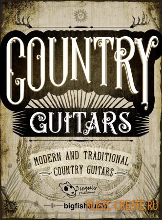 Dieguis Productions and Big Fish Audio - Country Guitars (MULTiFORMAT / KONTAKT) - сэмплы гитар в стиле кантри