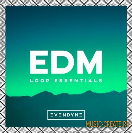 Evendyne - EDM Loop Essentials (WAV) - сэмплы EDM