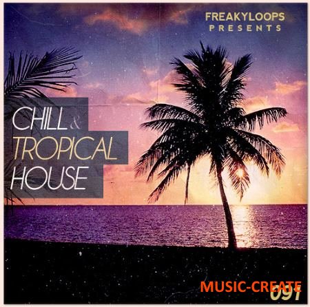 Freaky Loops - Chill and Tropical House (WAV) - сэмплы Tropical, Chilled, Deep House