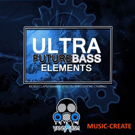 Vandalism - Ultra Future Bass Elements (WAV MiDi) - сэмплы Future Bass