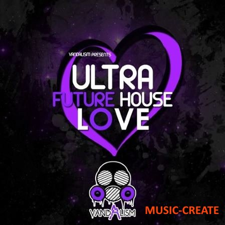 Vandalism - Ultra Future House Love (MiDi) - мелодии Future House