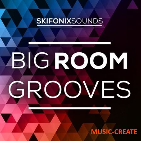 Skifonix Sounds - Big Room Grooves (WAV MiDi Ni Massive Presets) - сэмплы EDM