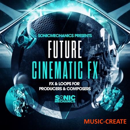 Sonic Mechanics - Future Cinematic FX (MULTiFORMAT) - звуковые эффекты