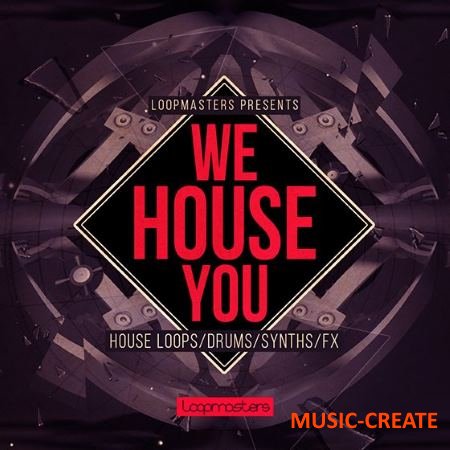 Loopmasters - We House You (MULTiFORMAT) - сэмплы House