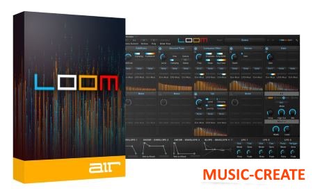 AIR Music Tech - Loom v1.0.7 WIN (Team AudioUTOPiA) - аддитивный синтезатор