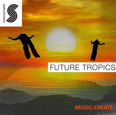 Samplephonics - Future Tropics (MULTiFORMAT) - сэмплы Tropical House