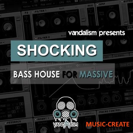 Vandalism - Shocking Bass House For MASSiVE (Massive Presets)