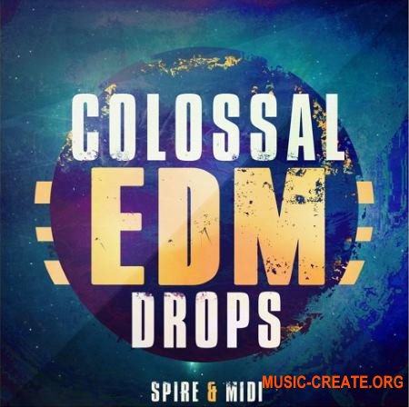 Mainroom Warehouse - Colossal EDM Drops (WAV MiDi REVEAL SOUND SPiRE) - сэмплы EDM