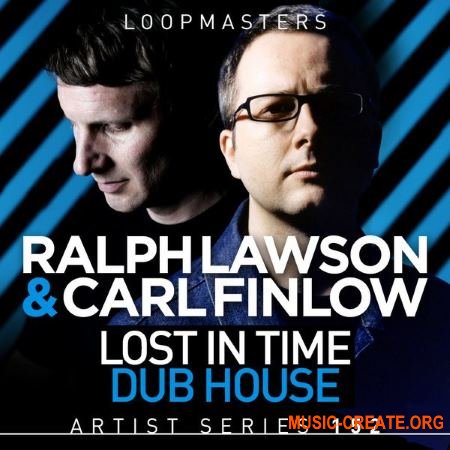 Loopmasters - Ralph Lawson and Carl Finlow - Lost In Time Dub House (MULTiFORMAT) - сэмплы House