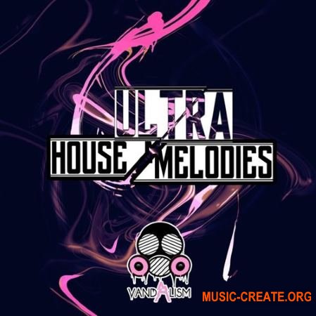 Vandalism - Ultra House Melodies (MiDi) - мелодии House