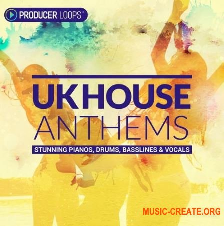 Producer Loops - UK House Anthems (MULTiFORMAT) - сэмплы House