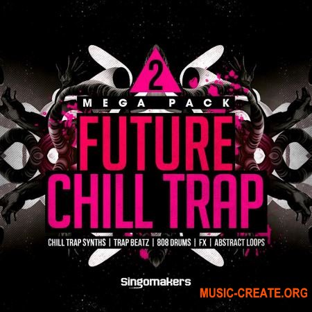 Singomakers - Future Chill Trap Mega Pack 2 (MULTiFORMAT) - сэмплы Trap