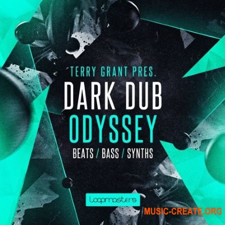 Loopmasters - Terry Grant Presents - Dark Dub Odyssey (WAV REX) - сэмплы Dub, Hip Hop, Downtempo, Lounge, Ambient