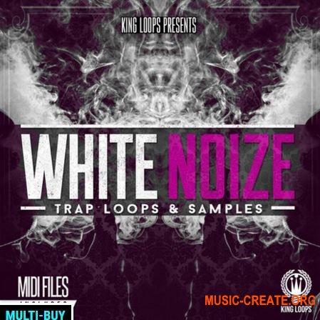 King Loops - White Noize Vol 1 (WAV MiDi) - сэмплы Trap, Hip Hop, Gangsta, Urban