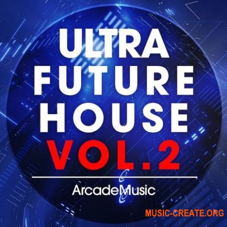 ArcadeMusic - Ultra Future House Vol 2 (WAV MiDi Ni MASSiVE PRESETS) - сэмплы Future House
