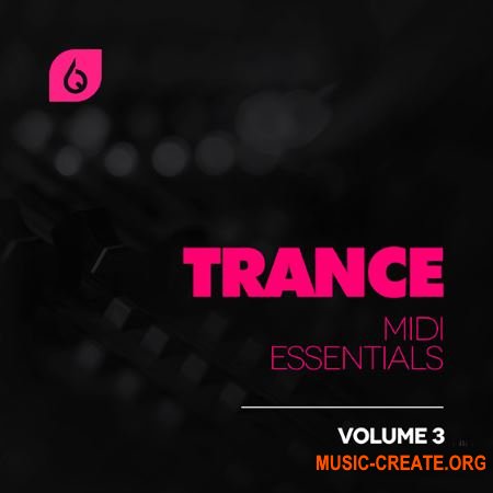 Freshly Squeezed Samples - Trance MIDI Essentials Volume 3 (MIDi, FXP, H2P, SPF, FLP, NSVM)