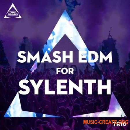 Triad Sounds - Smash EDM (SYLENTH1 presets)