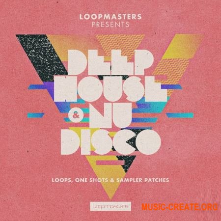 Loopmasters - Deep House and Nu Disco (MULTiFORMAT) - сэмплы Deep House, Nu Disco