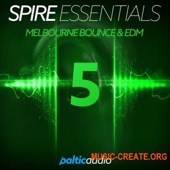 Baltic Audio - Spire Essentials Vol 5 Melbourne Bounce And EDM (REVEAL SOUND SPiRE)