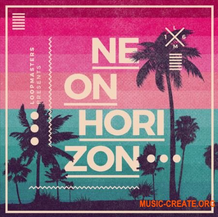 Loopmasters - Neon Horizon (MULTiFORMAT) - сэмплы Hip Hop, Downtempo, Electronica, Ambient
