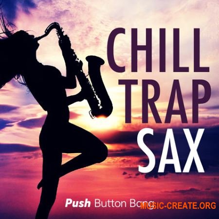 Push Button Bang - Chill Trap Sax (WAV) - сэмплы саксофона