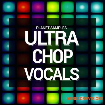 Planet Samples Ultra Chop Vocals (WAV) - вокальные сэмплы