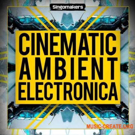 Singomakers - Cinematic Ambient and Electronica (MULTiFORMAT) - сэмплы Ambient, Electronica