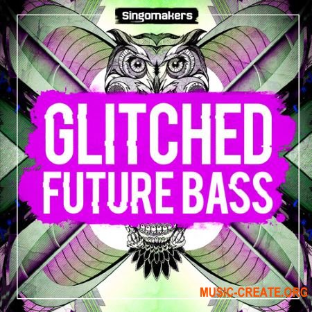 Singomakers - Glitched Future Bass (MULTiFORMAT) - сэмплы Future Bass