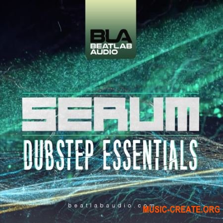 Beatlab Audio - Dubstep Essentials (XFER RECORDS SERUM Presets)