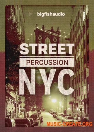 Big Fish Audio - Street Percussion NYC (MULTiFORMAT / KONTAKT) - сэмплы перкусии