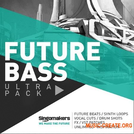 Singomakers Future Bass Ultra Pack (MULTiFORMAT) - сэмплы Future Bass, Chill Trap, Trap, Hip Hop