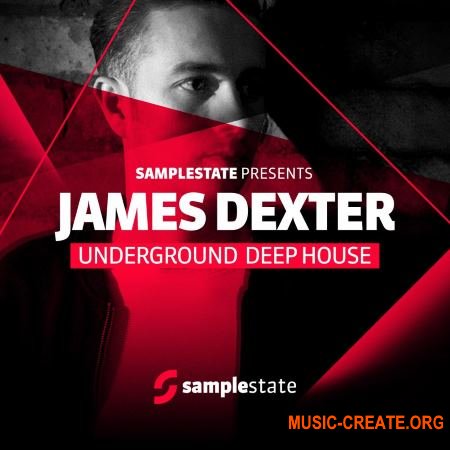 Samplestate - James Dexter Underground Deep House (MULTiFORMAT) - сэмплы Deep House