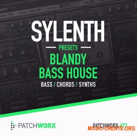 Patchworx - Blandy Bass House (Sylenth1 presets / MIDI / WAV)