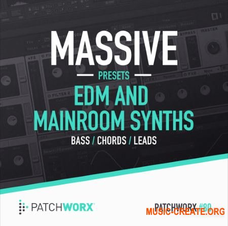 Patchworx - EDM And Mainroom Synths (Massive presets / MIDI / WAV)