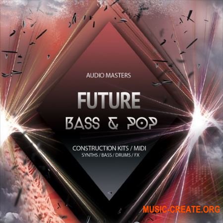 Audio Masters - Future Bass And Pop (WAV MiDi) - сэмплы Pop, Future Bass, Chillstep