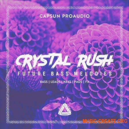 CAPSUN ProAudio - Crystal Rush Future Bass Melodies (WAV) - сэмплы Future Bass