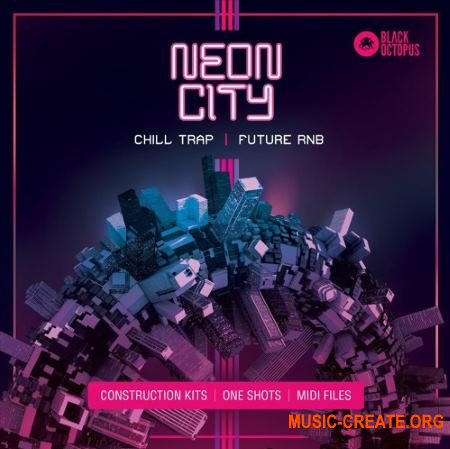 Black Octopus Sound Neon City (WAV MIDI) - Chill Trap, Future RnB