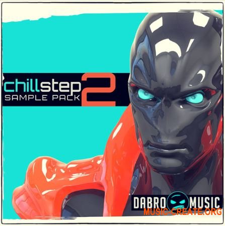 DABRO Music Chillstep 2 (MULTiFORMAT) - сэмплы Melodic Dubstep, Chillstep, Chill Trap, Future Bass