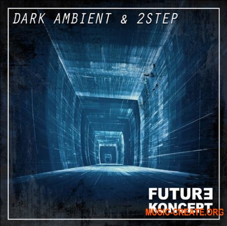 Future Koncept - Dark Ambient & 2-Step (WAV MIDI) - сэмплы Ambient, 2-Step