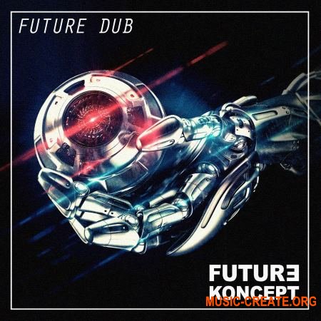 Future Koncept - Future Dub (WAV Combinator NNXT Reason) - сэмплы Future Dub, Ambient, Chill,  Tech House