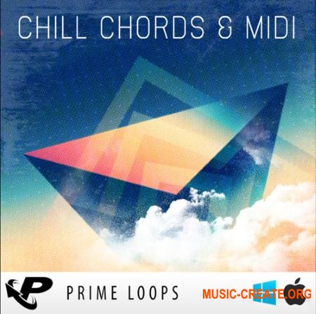 Prime Loops - Chill Chords & Midi (WAV MIDI) - сэмплы Chillwave, Chillstep, Future Bass