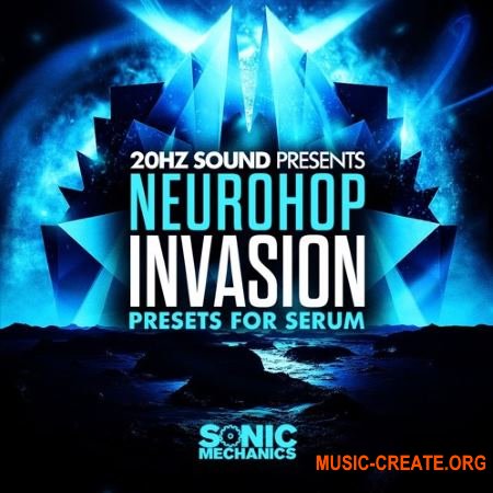 SonicMechanics - 20hz and - Neurohop Invasion (Xfer Serum Presets)