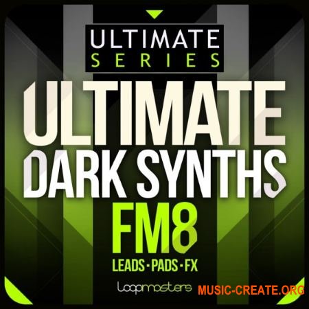 Loopmasters - Ultimate Dark Synths (FM8 Presets)