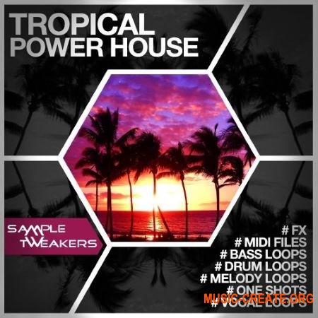Sample Tweakers Tropical Power House (WAV MIDI) - сэмплы Diablo House, Tropical House, Future House, Nu Disco