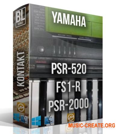 BL Sounds - Yamaha PSR-520 FS1-R PSR-2000 (KONTAKT) - звуки синтезаторов YAMAHA PSR-520, PSR-2000, FS1-R