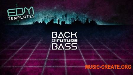 EDM Templates Back to The Future Bass Vol.3 ( Serum Presets / MiDi / Ableton Projects)