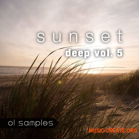 O! Samples Sunset Deep and Vocals Vol.5 (WAV MiDi) - сэмплы House, Deep House, Tropical House