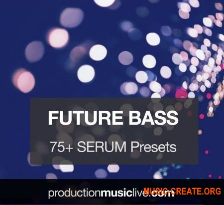 Production Music Live Serum Presets Vol.1 Future Bass (Serum presets)