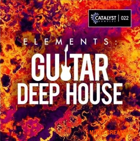 Catalyst Samples Elements: Guitar Deep House (WAV MiDi) - сэмплы гитары, Deep House